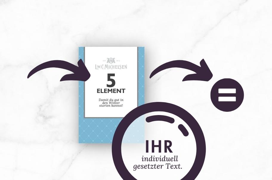 L.W.C. Michelsen 5 Element Produkt mit personalisierbarem Text für einen gelungenen Start in den Winter